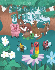 Title: A Year in the Life of a Silly Willy, Author: LJ Lewis