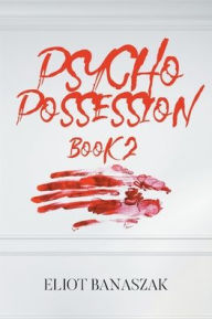 Title: Psycho Possession: Book 2, Author: Eliot Banaszak
