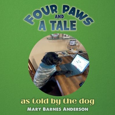 Four Paws and a Tale: as told by the dog
