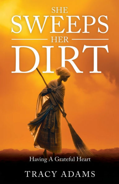 She Sweeps Her Dirt: Having A Grateful Heart