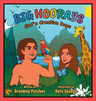 Title: Big HOORAYS: God's Creation Days, Author: Grandma Patches