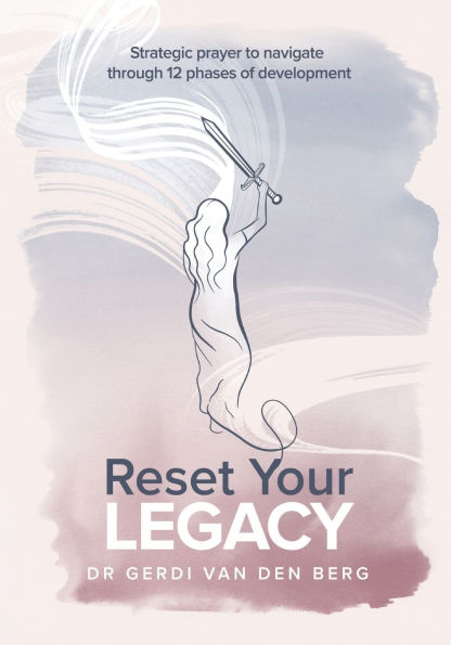 Reset Your Legacy: Strategic prayer to navigate through 12 phases of development