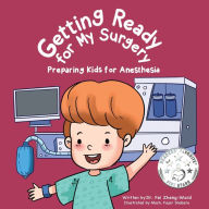 Title: Getting Ready for My Surgery: Preparing Kids for Anesthesia, Author: Fei Zheng-Ward