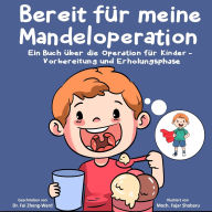 Title: Bereit fï¿½r meine Mandeloperation, Author: Fei Zheng-Ward
