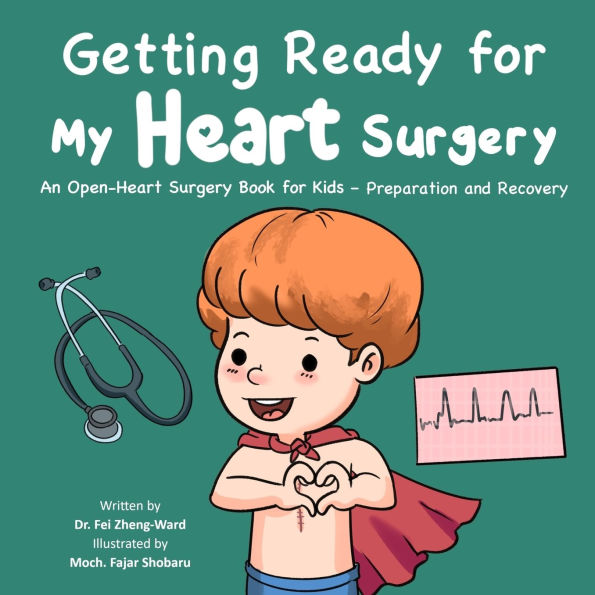 Getting Ready for My Heart Surgery: An Open-Heart Surgery Book Kids - Preparation and Recovery