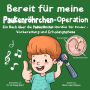 Bereit fï¿½r meine Paukenrï¿½hrchen-Operation: Ein Buch ï¿½ber die Paukenrï¿½hrchen-Operation fï¿½r Kinder - Vorbereitung und Erholungsphase