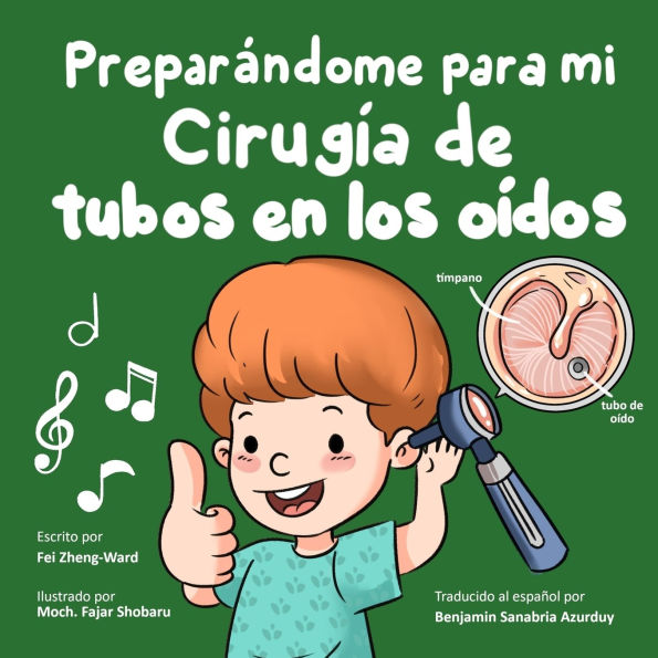 Preparï¿½ndome para mi cirugï¿½a de tubos en los oï¿½dos: Libro de cirugï¿½a de tubos en los oï¿½dos para niï¿½os - preparaciï¿½n y recuperaciï¿½n