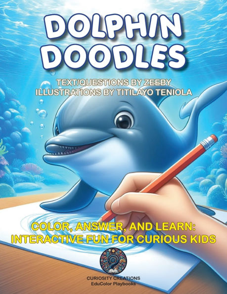 Dolphin Doodles: Color, Answer, and Learn: Interactive Fun for Curious Kids