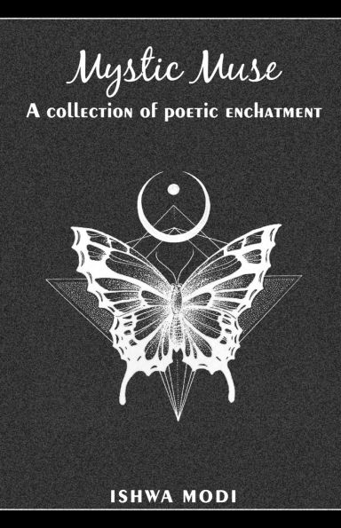 Mystic muse: A collection of poetic enchantment