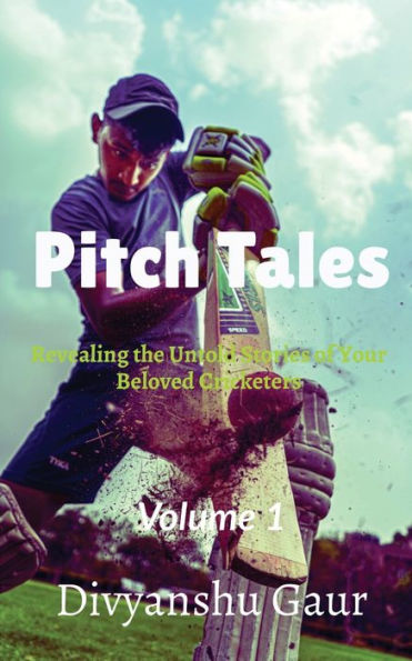 Pitch Tales: Revealing the Untold Stories of Your Beloved Cricketers