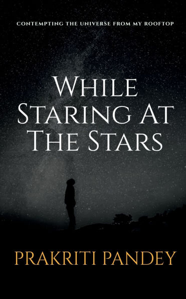 While Staring At The Stars: Contemplating the Universe from My Rooftop