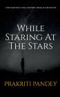 While Staring At The Stars: Contemplating the Universe from My Rooftop