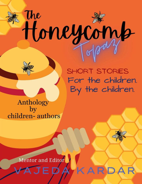 The Honeycomb Topaz: Short Stories: For the children by the children