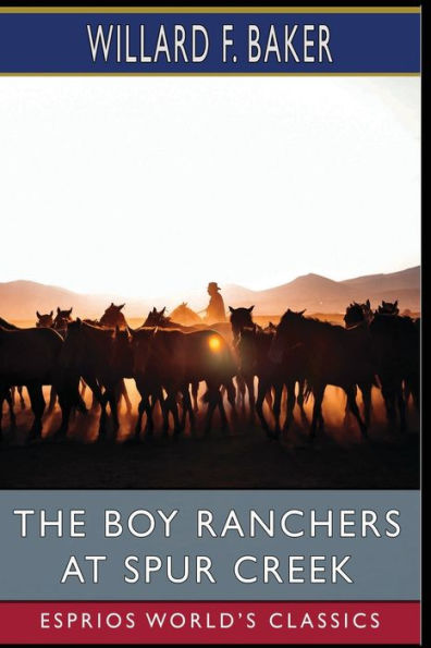 The Boy Ranchers at Spur Creek (Esprios Classics): Or, Fighting the Sheep Herders