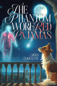 Title: The Phantom Wore Red Pajamas, Author: Joan Doucette