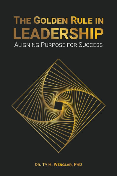 The Golden Rule Leadership: Aligning Purpose for Success