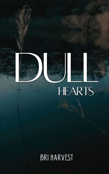 Dull Hearts: Volume One