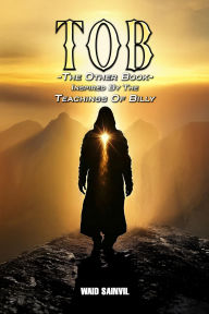 Title: TOB: The Other Book: Inspired By The Teachings Of Billy, Author: Waid Sainvil