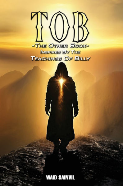 Tob: The Other Book: Inspired By Teachings Of Billy