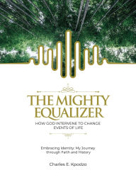Title: The Mighty Equalizer, Author: Charles E Kpodzo