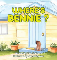 Title: Where's Bennie?, Author: T D Dickinson