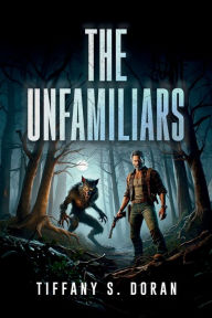 Title: The Unfamiliars, Author: Tiffany S. Doran