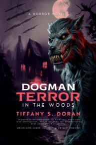 Title: Dogman: Terror In the Woods, Author: Tiffany S. Doran