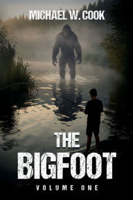 Title: The Bigfoot: Volume One, Author: Michael W. Cook