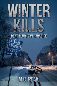 Title: Winter Kills: Death Lurks in Paradise:, Author: M. C. Peak