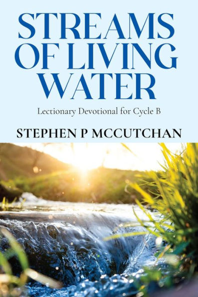 Streams of Living Water: Lectionary Devotional for Cycle B