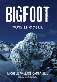 Title: Big Foot: Monster of The Ice, Author: Michele Campanelli