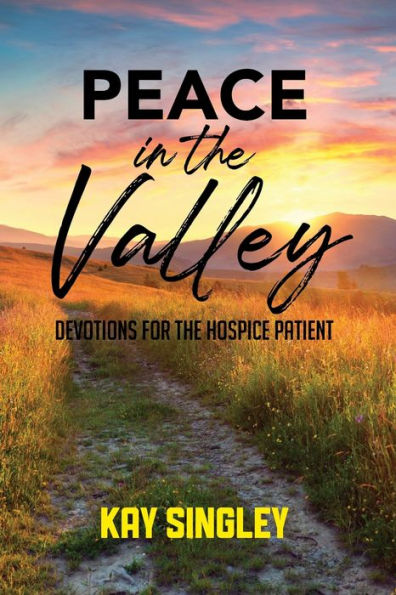 Peace The Valley: Devotions For Hospice Patient