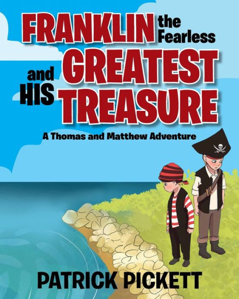 Franklin the Fearless and His Greatest Treasure: A Thomas Matthew Adventure