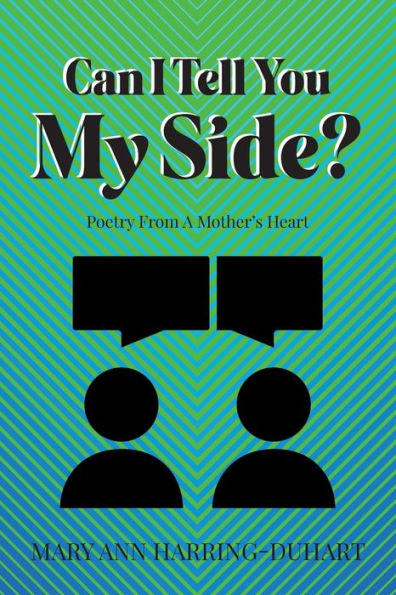 Can I Tell You My Side: Poetry From A Mother's Heart