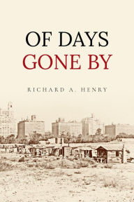 Title: OF DAYS GONE BY, Author: Richard  A. Henry