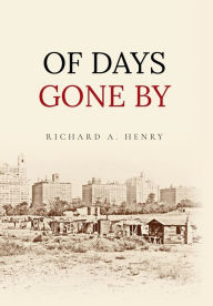 Title: Of Days Gone by, Author: Richard A Henry