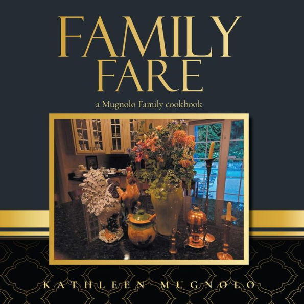 Family Fare: A Mugnolo Family Cookbook