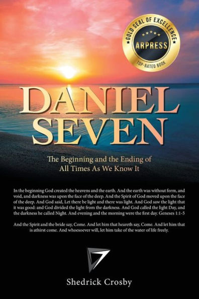 Daniel Seven: the Beginning and Ending of All Times as We Know It