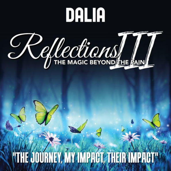 Reflections III: The Magic Beyond Pain: Journey, My Impact, Their Impact