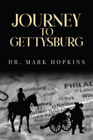 Title: Journey to Gettysburg, Author: Dr. Mark Hopkins