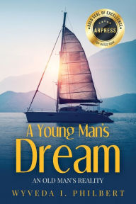 Title: A Young Man's Dream / An Old Man's Reality, Author: Wyveda I Philbert