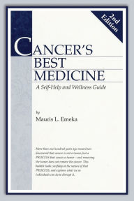 Title: Cancer's Best Medicine: A Self-Help and Wellness Guide, Author: Mauris L Emeka