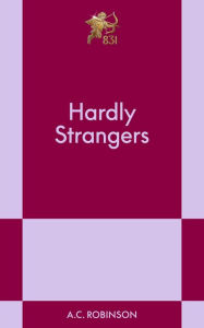 Title: Hardly Strangers, Author: A.C. Robinson