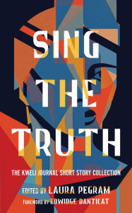 Free downloads for audiobooks for mp3 players Sing the Truth: The Kweli Journal Short Story Collection by Laura Pegram, Edwidge Danticat  (English literature)