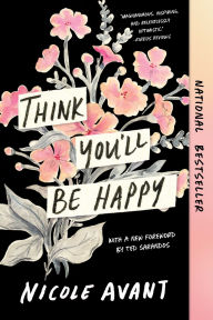 Title: Think You'll Be Happy, Author: Nicole Avant