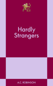 Title: Hardly Strangers, Author: A.C. Robinson