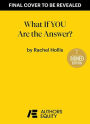 What If YOU Are the Answer?: And 26 Other Questions That Just Might Change Your Life (Signed Book)