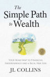Alternative view 1 of The Simple Path to Wealth (Revised & Expanded 2025 Edition): Your Road Map to Financial Independence and a Rich, Free Life (College Graduation Gift)