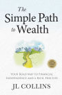 The Simple Path to Wealth (Revised & Expanded 2025 Edition): Your Road Map to Financial Independence and a Rich, Free Life (College Graduation Gift)