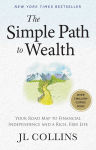 Alternative view 1 of The Simple Path to Wealth (Revised & Expanded 2025 Edition): Your Road Map to Financial Independence and a Rich, Free Life